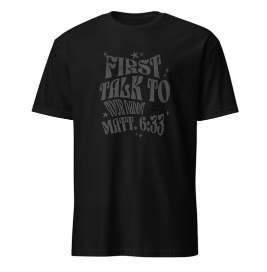 "First Talk to Your Daddy" Tee