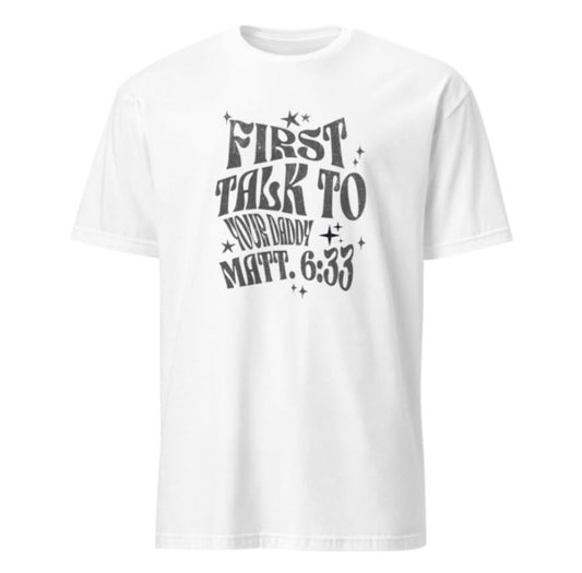 "First Talk to Your Daddy" Tee